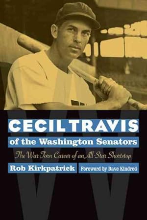 Immagine del venditore per Cecil Travis of the Washington Senators : The War-Torn Career of an All-Star Shortstop venduto da GreatBookPrices