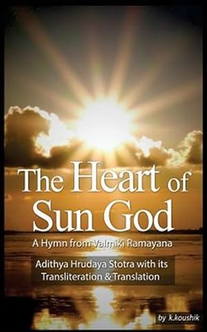 Image du vendeur pour Heart of Sun God : A Hymn from Valmiki Ramayana mis en vente par GreatBookPrices