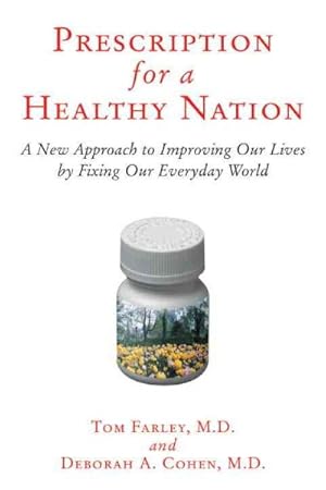 Seller image for Prescription for a Healthy Nation : A New Approach to Improving Our Lives by Fixing Our Everyday World for sale by GreatBookPrices