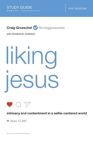 Seller image for Liking Jesus : Intimacy and Contentment in a Selfie-Centered World for sale by GreatBookPrices