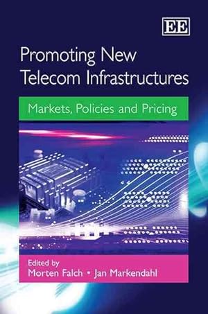 Bild des Verkufers fr Promoting New Telecom Infrastructures : Markets, Policies and Pricing zum Verkauf von GreatBookPrices