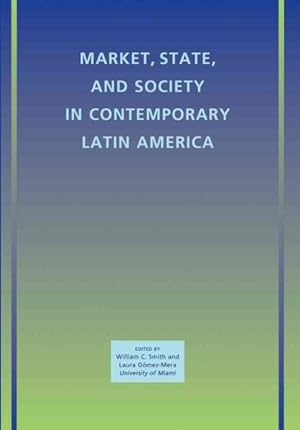 Seller image for Market, State, and Society in Contemporary Latin America for sale by GreatBookPrices