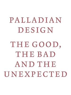 Seller image for Palladian Design : The Good, the Bad and the Unexpected for sale by GreatBookPrices
