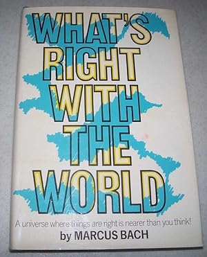 Imagen del vendedor de What's Right with the World: A Universe Where Things are Right is Nearer Than You Think! a la venta por Easy Chair Books