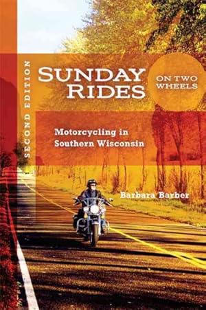 Seller image for Sunday Rides on Two Wheels : Motorcycling in Southern Wisconsin for sale by GreatBookPrices