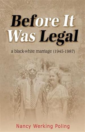 Immagine del venditore per Before It Was Legal: A Black-White Marriage (1945-1987) venduto da GreatBookPrices