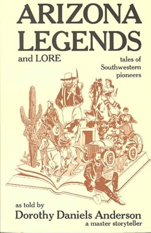 Imagen del vendedor de Arizona Legends and Lore : Tales of Southwestern Pioneers a la venta por GreatBookPrices