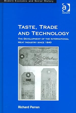 Seller image for Taste Trade And Technology : The Development of the International Meat Industry Since 1840 for sale by GreatBookPrices