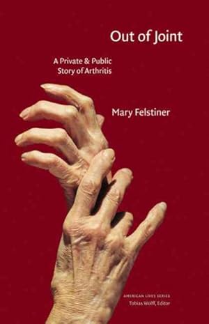 Imagen del vendedor de Out of Joint : A Private & Public Story of Arthritis a la venta por GreatBookPrices