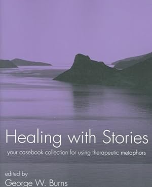 Image du vendeur pour Healing With Stories : Your Casebook Collection for Using Therapeutic Metaphors mis en vente par GreatBookPrices