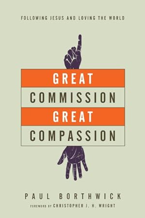 Seller image for Great Commission, Great Compassion : Following Jesus and Loving the World for sale by GreatBookPrices