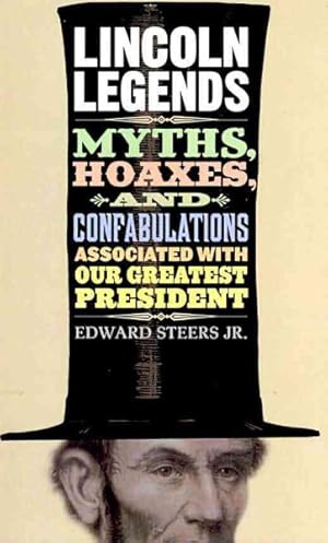 Imagen del vendedor de Lincoln Legends : Myths, Hoaxes, and Confabulations Associated with Our Greatest President a la venta por GreatBookPrices