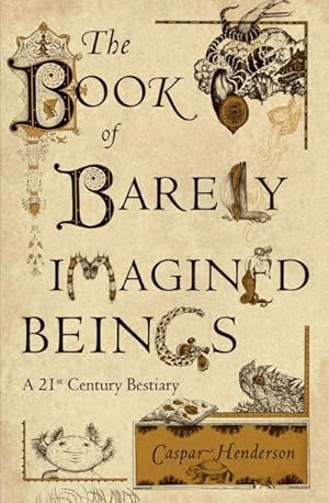 Imagen del vendedor de Book of Barely Imagined Beings : A 21st Century Bestiary a la venta por GreatBookPrices