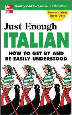 Bild des Verkufers fr Just Enough Italian : How To Get By and Be Easily Understood zum Verkauf von GreatBookPrices