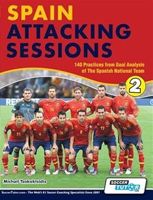 Bild des Verkufers fr Spain Attacking Sessions - 140 Practices from Goal Analysis of the Spanish National Team zum Verkauf von GreatBookPrices