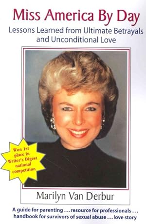 Seller image for Miss America by Day : Lessons Learned from Ultimate Betrayals and Unconditional Love for sale by GreatBookPrices