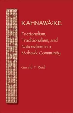 Immagine del venditore per Kahnawa:ke : Factionalism, Traditionalism, and Nationalism in a Mohawk Community venduto da GreatBookPrices