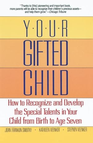 Immagine del venditore per Your Gifted Child : How to Recognize and Develop the Special Talents in Your Child from Birth to Age Seven venduto da GreatBookPrices
