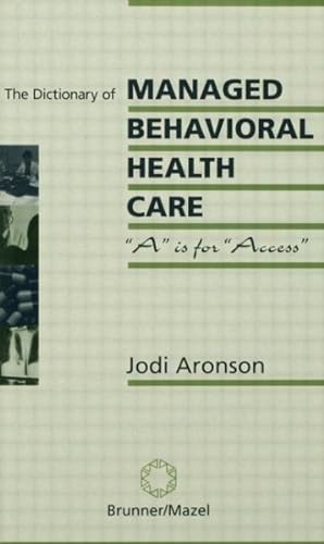 Seller image for Dictionary of Managed Behavioral Health Care : A Is for Access for sale by GreatBookPrices