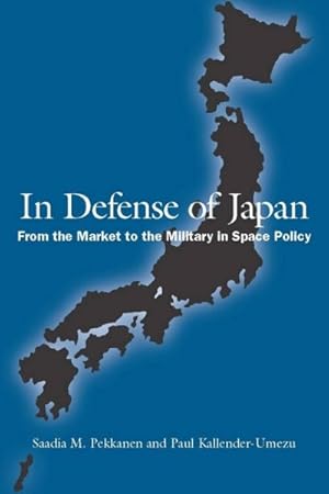 Imagen del vendedor de In Defense of Japan : From the Market to the Military in Space Policy a la venta por GreatBookPrices