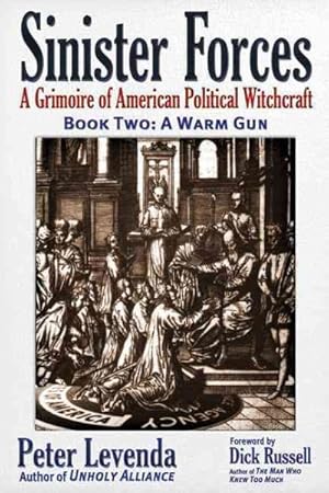 Immagine del venditore per Sinister Forces: A Grimoire of American Political Witchcraft : A Warm Gun venduto da GreatBookPrices