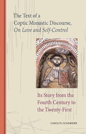 Bild des Verkufers fr Text of a Coptic Monastic Discourse on Love and Self-Control : Its Story from the Fourth Century to the Twenty-First zum Verkauf von GreatBookPrices