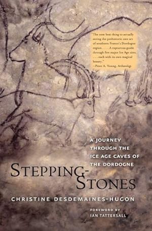 Bild des Verkufers fr Stepping-Stones : A Journey Through the Ice Age Caves of the Dordogne zum Verkauf von GreatBookPrices