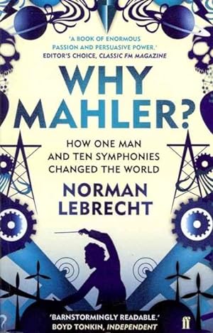 Image du vendeur pour Why Mahler? : How One Man and Ten Symphonies Changed the World mis en vente par GreatBookPrices