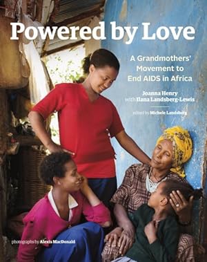 Seller image for Powered by Love : A Grandmothers' Movement to End AIDS in Africa for sale by GreatBookPrices