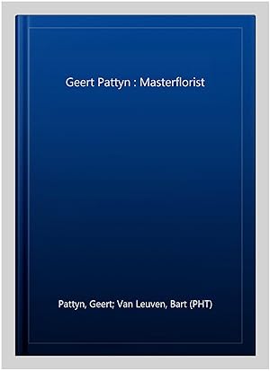 Bild des Verkufers fr Geert Pattyn : Masterflorist zum Verkauf von GreatBookPrices
