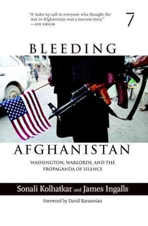Imagen del vendedor de Bleeding Afghanistan : Washington, Warlords, and the Propaganda of Silence a la venta por GreatBookPrices