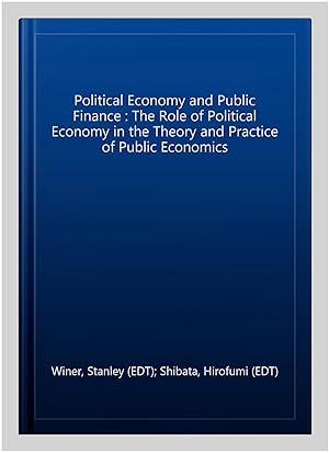 Immagine del venditore per Political Economy and Public Finance : The Role of Political Economy in the Theory and Practice of Public Economics venduto da GreatBookPrices