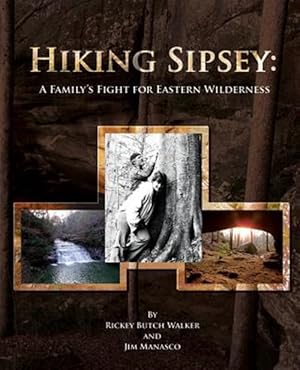 Immagine del venditore per Hiking Sipsey: A Family's Fight for Eastern Wilderness venduto da GreatBookPrices