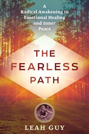 Bild des Verkufers fr Fearless Path : A Radical Awakening to Emotional Healing and Inner Peace zum Verkauf von GreatBookPrices
