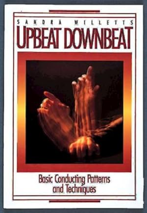 Imagen del vendedor de Upbeat Downbeat : Basic Conducting Patterns and Techniques a la venta por GreatBookPrices