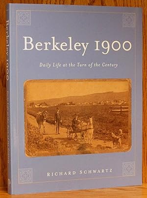 Berkeley 1900: Daily Life at the Turn of the Century