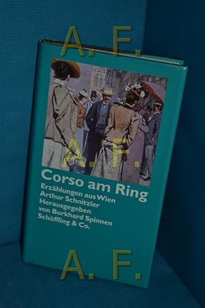 Seller image for Corso am Ring : Erzhlungen aus Wien. Arthur Schnitzler. Hrsg. von Burkhard Spinnen for sale by Antiquarische Fundgrube e.U.