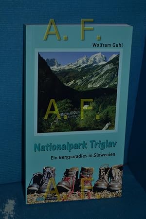 Bild des Verkufers fr Nationalpark Triglav : ein Bergparadies in Slowenien Wolfram Guhl zum Verkauf von Antiquarische Fundgrube e.U.