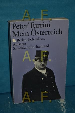 Imagen del vendedor de Mein sterreich : Reden, Polemiken, Aufstze Peter Turrini / Sammlung Luchterhand , 811 a la venta por Antiquarische Fundgrube e.U.