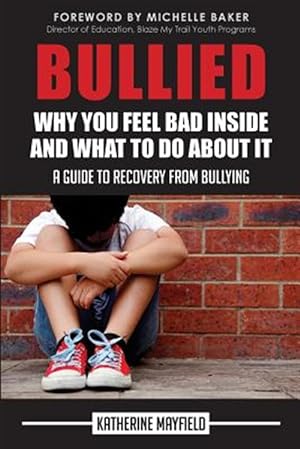 Seller image for Bullied: Why You Feel Bad Inside and What to Do About It for sale by GreatBookPrices