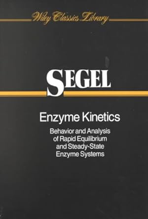 Image du vendeur pour Enzyme Kinetics : Behavior and Analysis of Rapid Equilibrium and Steady-State Enzyme Systems mis en vente par GreatBookPrices