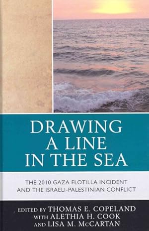 Immagine del venditore per Drawing a Line in the Sea : The 2010 Gaza Flotilla Incident and the Israeli-Palestinian Conflict venduto da GreatBookPrices