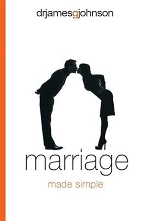 Seller image for Marriage Made Simple: Written for Guys, by a Guy, with Guys in Mind (and Their Wives) for sale by GreatBookPrices