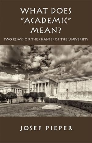 Bild des Verkufers fr What Does Academic Mean? : Two Essays on the Chances of the University Today zum Verkauf von GreatBookPrices