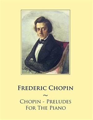 Imagen del vendedor de Chopin : Preludes for the Piano a la venta por GreatBookPrices