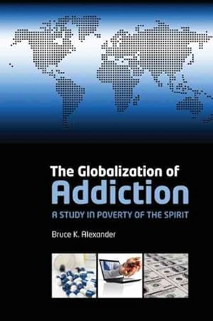 Immagine del venditore per Globalization of Addiction : A Study in Poverty of the Spirit venduto da GreatBookPrices