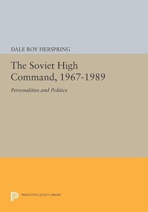 Seller image for Soviet High Command, 1967-1989 : Personalities and Politics for sale by GreatBookPrices
