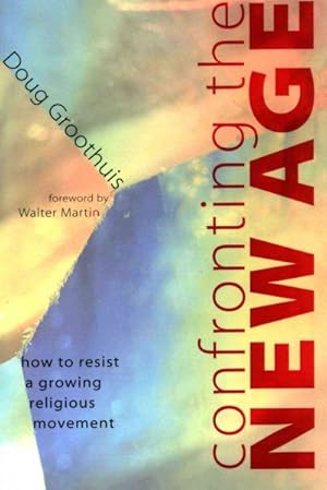 Seller image for Confronting the New Age : How to Resist a Growing Religious Movement for sale by GreatBookPrices