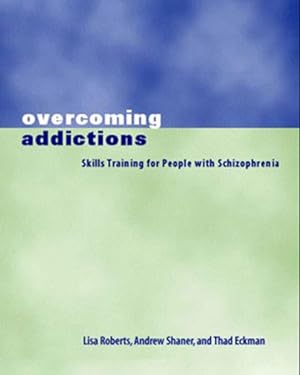 Seller image for Overcoming Addictions : Skills Training for People With Schizophrenia for sale by GreatBookPrices