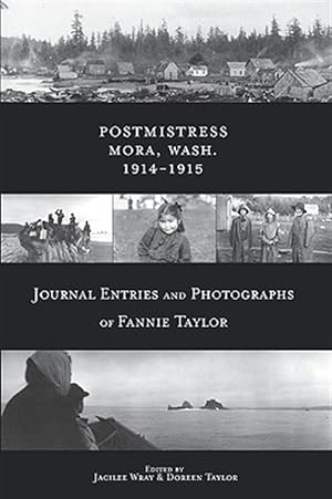 Seller image for Postmistress-mora, Wash. 1914-1915 : Journal Entries and Photographs of Fannie Taylor for sale by GreatBookPrices